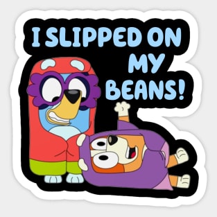Slipped on my beans Sticker